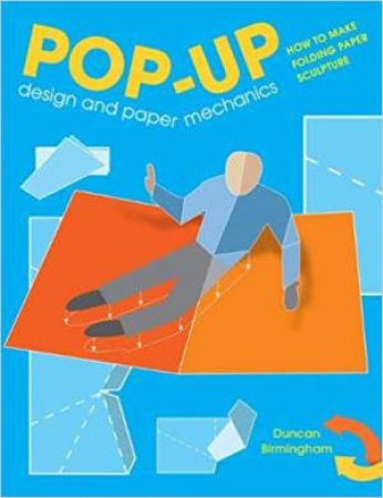 Pop-Up Design And Paper Mechanics by Duncan Birmingham