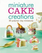 Miniature Cake Creations 30 Polymer Clay Miniatures