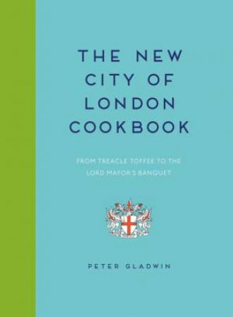 The New City Of London Cookbook by Peter Gladwin