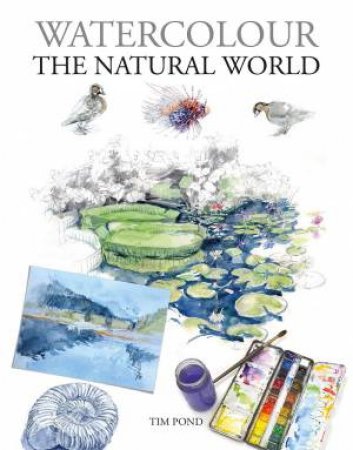 Watercolour The Natural World by Tim Pond