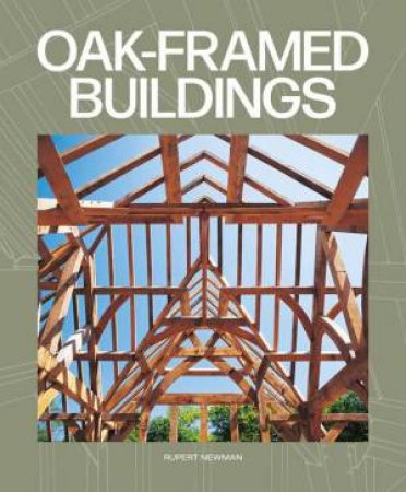 Oak-Framed Buildings by RUPERT NEWMAN