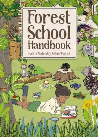 Forest School Handbook by NAOMI WALMSLEY