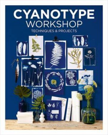 Cyanotype Workshop: Techniques & Projects by CAMILLE SOULAYROL MARIE VENDITTELI