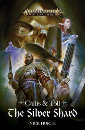 Callis And Toll: The Silver Shard by Nick Horth