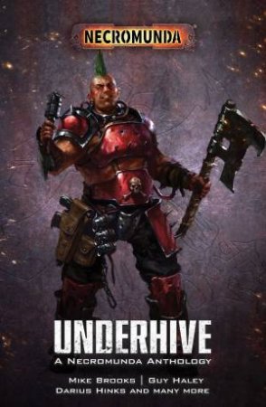 Underhive: A Necromunda Anthology by Mike Brooks