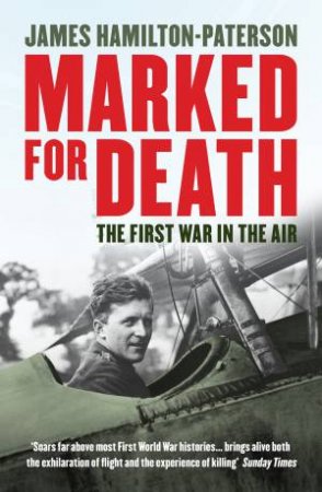 Marked For Death: The First War In The Air by James Hamilton-Paterson