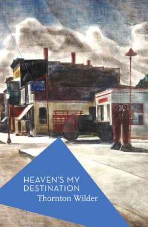 Heaven's My Destination by Thornton Wilder