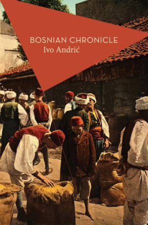 Apollo Classics: Bosnian Chronicle by Ivo Andric