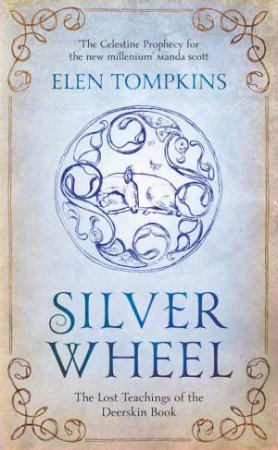 Silver Wheel: The Lost Teachings of the Deerskin Book by Elen Tompkins