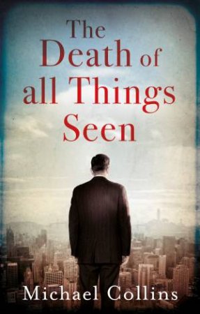 The Death Of All Things Seen by Michael Collins