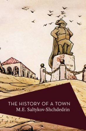 The History Of A Town by M E Saltykov-Shchedrin