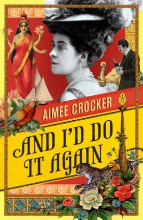 And I'd Do It Again by Aimee Crocker