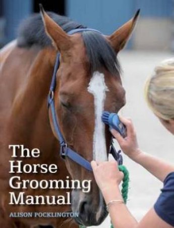 Horse Grooming Manual by ALISON POCKLINTON