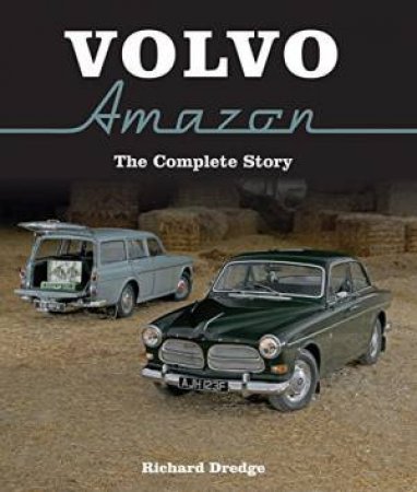 Volvo Amazon: The Complete Story by RICHARD DREDGE