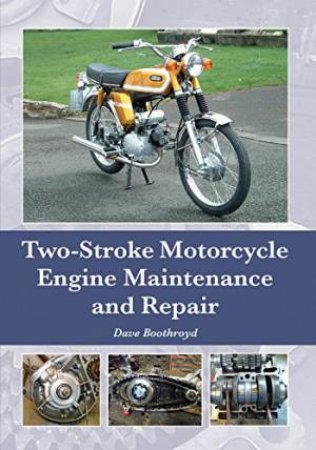 Two-Stroke Motorcycle Engine Maintenance and Repair by BOOTHROYD DAVE