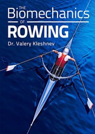 Biomechanics of Rowing by KLESHNEV VALERY