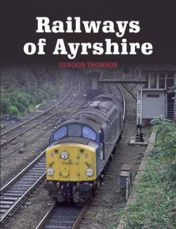 Railways of Ayrshire by THOMSON GORDON