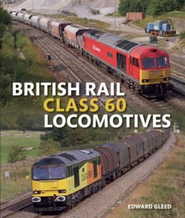 British Rail Class 60 Locomotives by GLEED EDWARD