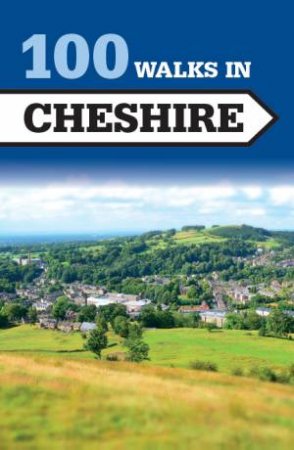 100 Walks in Cheshire by SPOWAGE/COLEBROOK