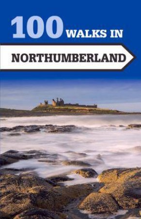 100 Walks in Northumberland by NORMAN JOHNSEN