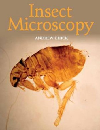 Insect Microscopy by ANDREW CHICK