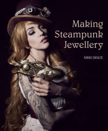 Making Steampunk Jewellery by LLOYD READHEAD