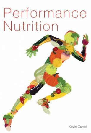 Performance Nutrition by KEVIN CURRELL