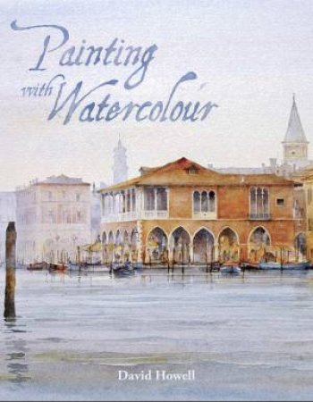 Painting With Watercolour by David Howell