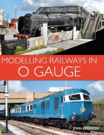 Modelling Railways in 0 Gauge by JOHN EMERSON