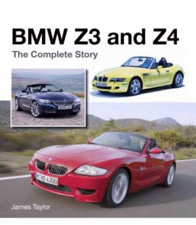 BMW Z3 And Z4: The Complete Story by James Taylor