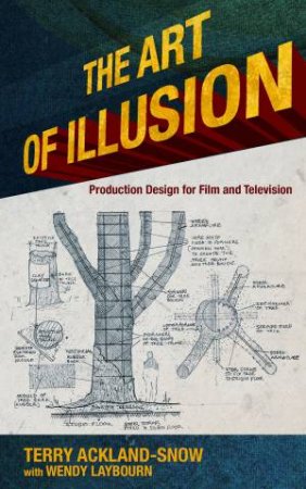 The Art Of Illusion: Production Design For Television And Film by Terry Ackland-Snow & Wendy Laybourn