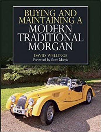 Buying And Maintaining A Modern Traditional Morgan by David Wellings