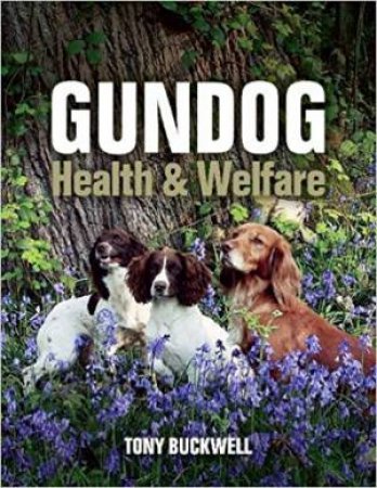 Gundog Health And Welfare by Tony Buckwell