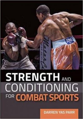 Strength And Conditioning For Combat Sports by Darren Yas Parr