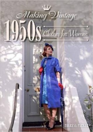 Making Vintage 1950s Clothes For Women by Theresa Parker