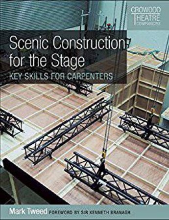 Scenic Construction For The Stage: Key Skills For Carpenters by Mark Tweed