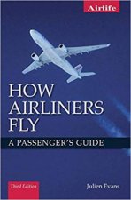 How Airliners Fly  A Passengers Guide Third Edition