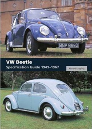 VW Beetle Specification Guide 1949-1967 by Richard Copping