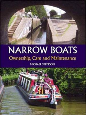 Narrow Boats: Ownership, Care And Maintenance by Michael Stimpson