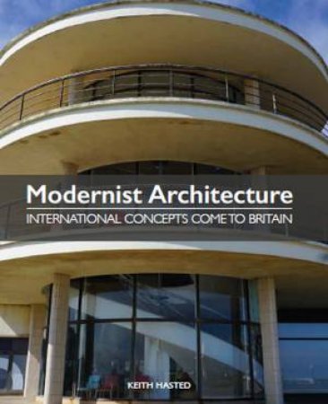 Modernist Architecture by Keith Hasted