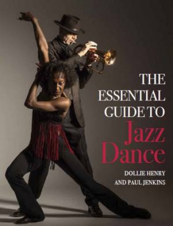 Essential Guide To Jazz Dance by Dollie Henry & Paul Jenkins