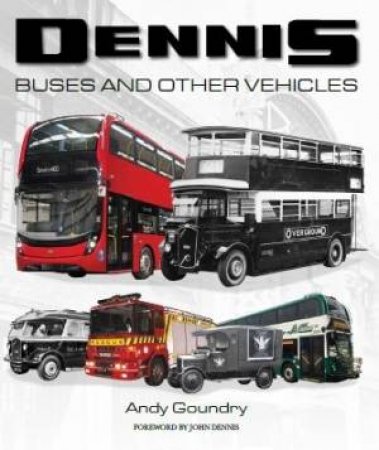 Dennis Buses And Other Vehicles by Andy Goundry