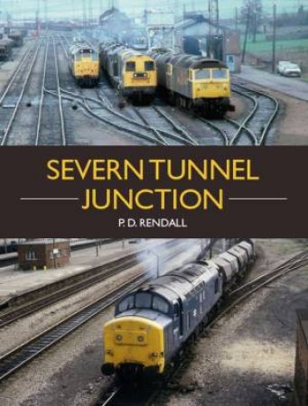 Severn Tunnel Junction by P. D. Rendall