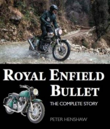 Royal Enfield Bullet: The Complete Story by Peter Henshaw