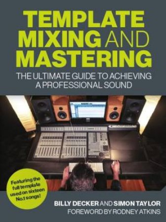 Template Mixing And Mastering by Billy Decker & Simon Taylor