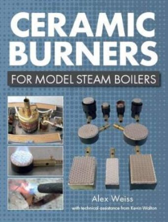 Ceramic Burners For Model Steam Boilers by Alex Weiss & Kevin Walton