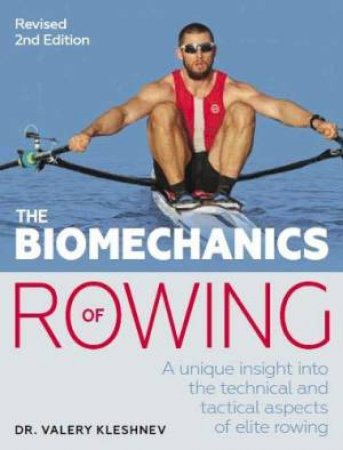 The Biomechanics Of Rowing by Valery Kleshnev