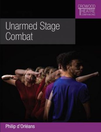 Unarmed Stage Combat by Philip d'Orleans