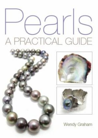 Pearls: A Practical Guide by Wendy Graham