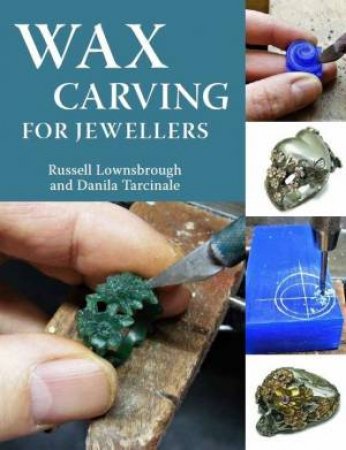 Wax Carving For Jewellers by Russell Lownsbrough 